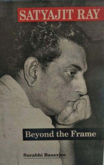 Satyajit Ray Beyond the Frame